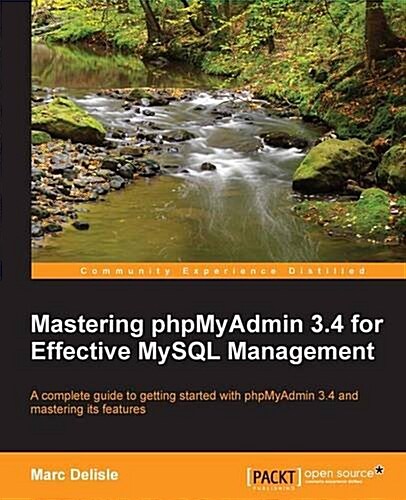 Mastering Phpmyadmin 3.4 for Effective MySQL Management (Paperback)