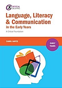 Language, Literacy and Communication in the Early Years: : A critical foundation (Paperback)