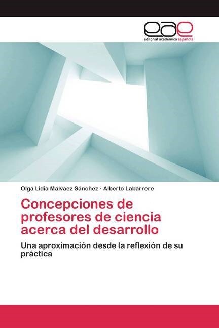 Concepciones de Profesores de Ciencia Acerca del Desarrollo (Paperback)