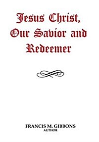 Jesus Christ, Our Savior and Redeemer (Hardcover)