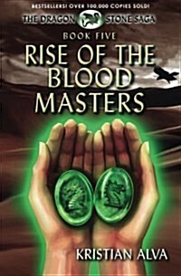 Rise of the Blood Masters: Book Five of the Dragon Stone Saga (Paperback)