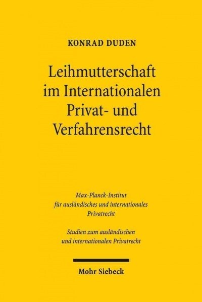 Leihmutterschaft Im Internationalen Privat- Und Verfahrensrecht: Abstammung Und Ordre Public Im Spiegel Des Verfassungs-, Volker- Und Europarechts (Paperback)