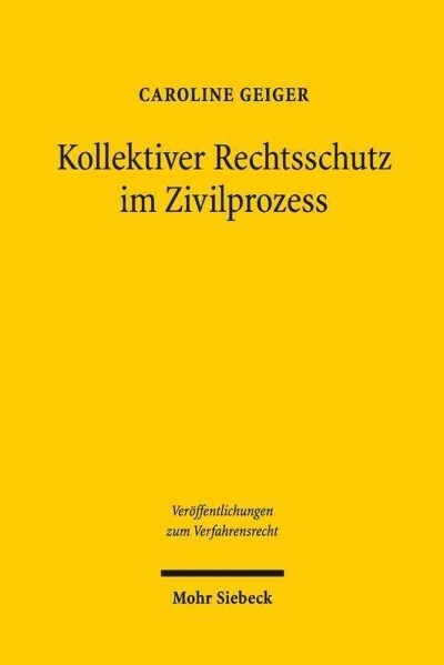 Kollektiver Rechtsschutz Im Zivilprozess: Die Gruppenklage Zur Durchsetzung Von Massenschaden Und Ihre Auswirkungen (Paperback)