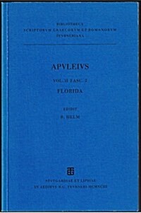 Apulei Platonici Madaurensis Opera Quae Supersunt: Vol. II Fasc. 2. Florida (Paperback, 1993)