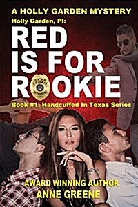 Holly Garden, Pi: Red Is for Rookie Handcuffed in Texas Series Book 1 (Paperback)