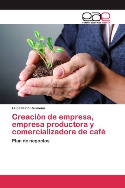 Creaci? de empresa, empresa productora y comercializadora de caf? (Paperback)