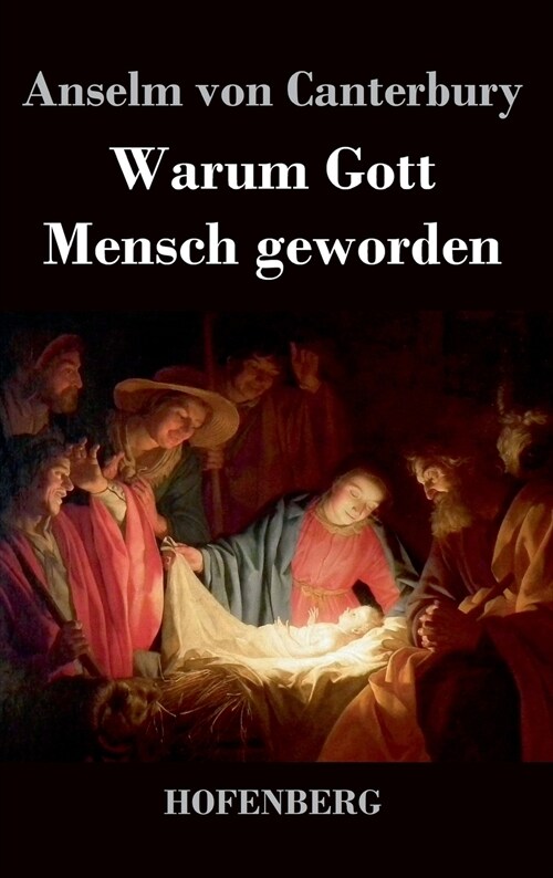 Warum Gott Mensch Geworden (Hardcover)