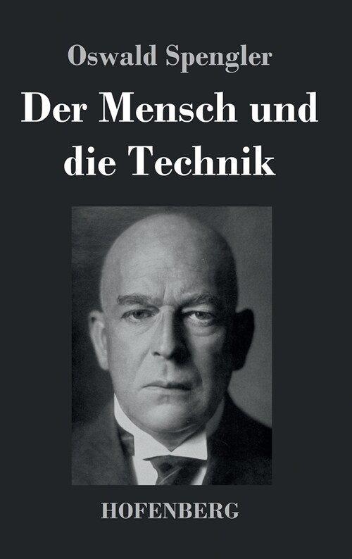 Der Mensch und die Technik: Beitrag zu einer Philosophie des Lebens (Hardcover)