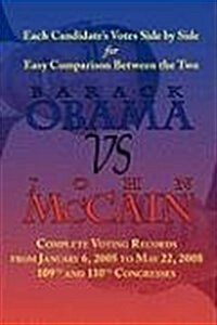 Barack Obama vs. John McCain - Side by Side Senate Voting Record for Easy Comparison (Paperback)