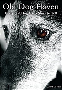 Old Dog Haven: Every Old Dog Has a Story to Tell (Paperback)