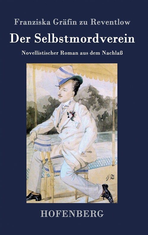 Der Selbstmordverein: Novellistischer Roman aus dem Nachla? (Hardcover)