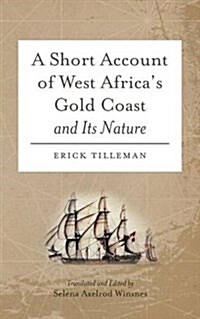 A Short Account of West Africas Gold Coast and Its Nature (Paperback)