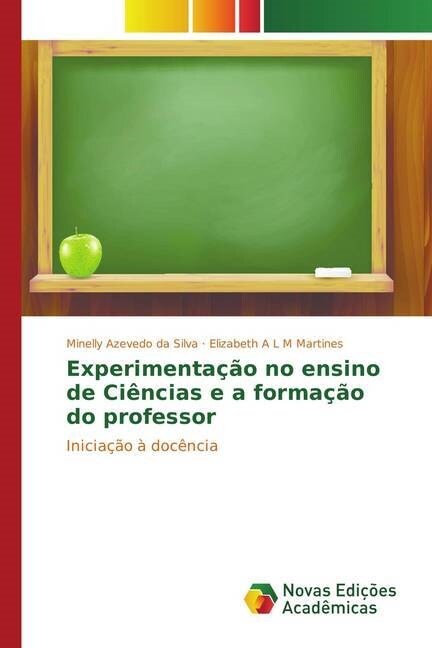 Experimenta豫o no ensino de Ci?cias e a forma豫o do professor (Paperback)