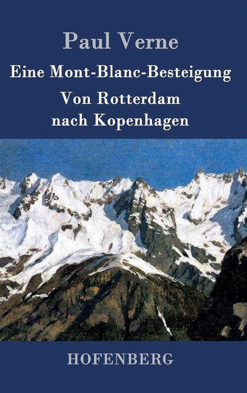 Eine Mont-Blanc-Besteigung / Von Rotterdam Nach Kopenhagen (Hardcover)