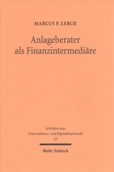Anlageberater ALS Finanzintermediare: Aufklarungspflichten Uber Monetare Eigeninteressen Von Finanzdienstleistern in Beratungskonstellationen (Hardcover)