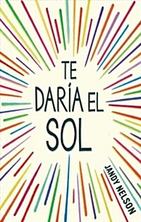 Te Daria El Sol / Ill Give You the Sun (Paperback)