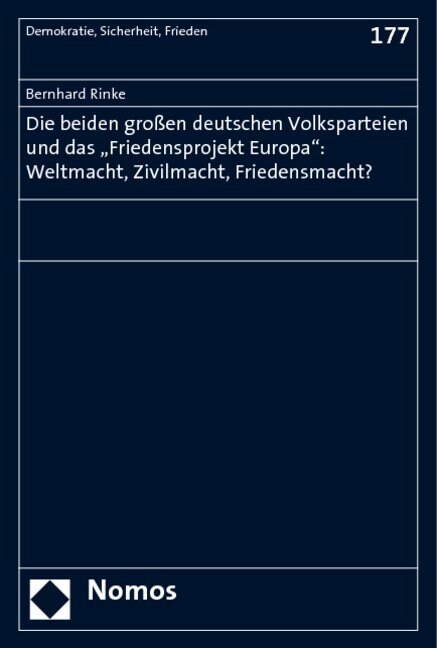 Die Beiden Grossen Deutschen Volksparteien Und Das Friedensprojekt Europa: Weltmacht, Zivilmacht, Friedensmacht? (Paperback)