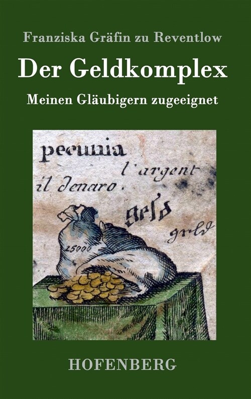 Der Geldkomplex: Meinen Gl?bigern zugeeignet (Hardcover)