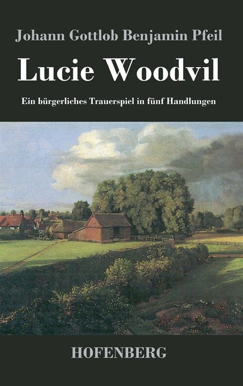 Lucie Woodvil: Ein b?gerliches Trauerspiel in f?f Handlungen (Hardcover)