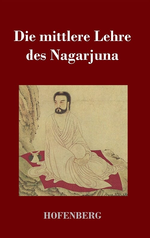 Die Mittlere Lehre Des Nagarjuna (Hardcover)