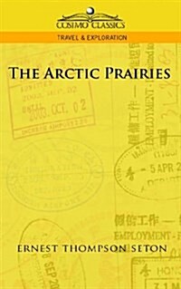 The Arctic Prairies (Hardcover)
