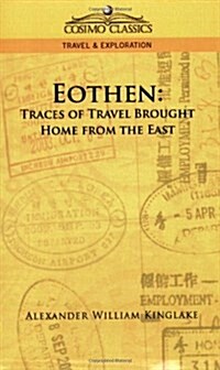 Eothen: Traces of Travel Brought Home from the East (Paperback)