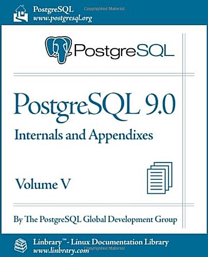 PostgreSQL 9.0 Official Documentation - Volume V. Internals and Appendixes (Paperback)