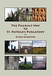 The Pilgrims Way to St. Patricks Purgatory (Hardcover)