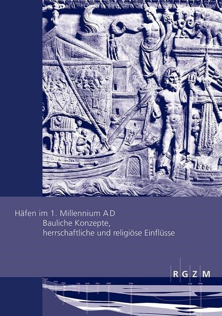 Hafen Im 1. Millennium A D: Bauliche Konzepte, Herrschaftliche Und Religiose Einflusse (Paperback)