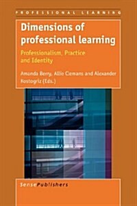 Dimensions of Professional Learning: Professionalism, Practice and Identity (Paperback)