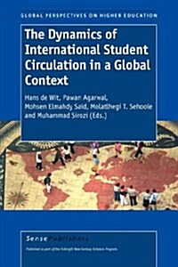 The Dynamics of International Student Circulation in a Global Context (Hardcover)