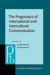 The Pragmatics of International and Intercultural Communication: Selected Papers from the International Pragmatics Conference, Antwerp, August 1987. V (Hardcover)