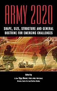 Army 2020: Shape, Size, Struggle and General Doctrine for Emerging Challenges (Hardcover)