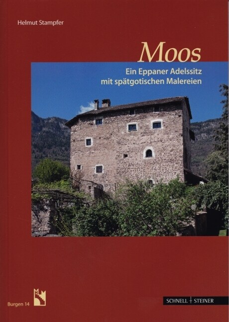 Moos: Ein Eppaner Adelssitz Mit Spatgotischen Malereien (Paperback)