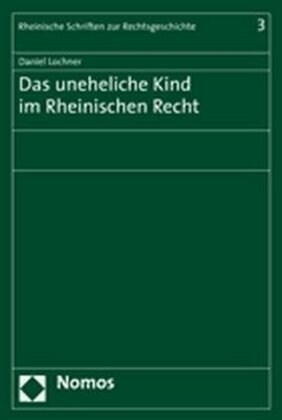 Das Uneheliche Kind Im Rheinischen Recht (Paperback)