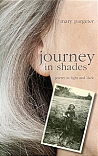 Journey in Shades : Poetry in Light and Dark (Paperback)