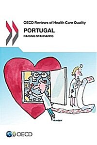 OECD Reviews of Health Care Quality: Portugal 2015: Raising Standards (Paperback)