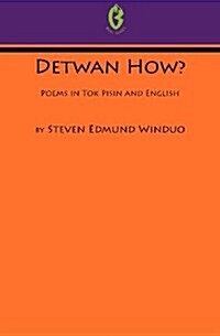 Detwan How? Poems in Tok Pisin and English (Buai Series, 6) (Paperback)