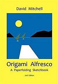 Origami Alfresco : A Paperfolding Sketchbook (Paperback, 2 Revised edition)