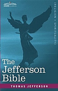 The Jefferson Bible: The Life and Morals of Jesus of Nazareth (Hardcover)