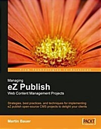 Managing eZ Publish Web Content Management Projects (Paperback)