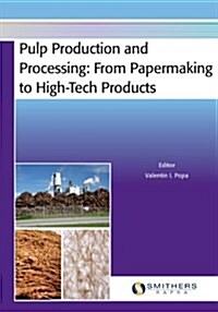 Pulp Production and Processing : From Papermaking to High-Tech Products (Paperback)