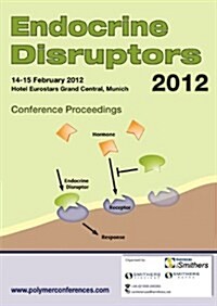 Endocrine Disruptors 2012 Conference Proceedings (Paperback)