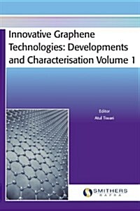 Innovative Graphene Technologies : Developments and Characterisation Volume 1 (Hardcover)