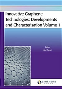Innovative Graphene Technologies : Developments and Characterisation Volume 1 (Paperback)