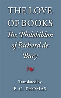 The Love of Books : The Philobiblon of Richard De Bury (Paperback, 2 Revised edition)