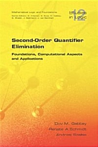 Second-order Quantifier Elimination : Foundations, Computational Aspects and Applications (Paperback)