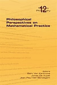 Philosophical Perspectives on Mathematical Practice (Paperback)