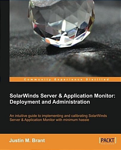 SolarWinds Server & Application Monitor : Deployment and Administration (Paperback)
