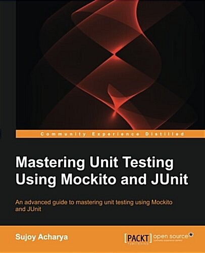 Mastering Unit Testing Using Mockito and JUnit (Paperback)
